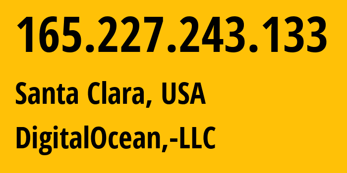 IP-адрес 165.227.243.133 (Санта-Клара, Калифорния, США) определить местоположение, координаты на карте, ISP провайдер AS14061 DigitalOcean,-LLC // кто провайдер айпи-адреса 165.227.243.133