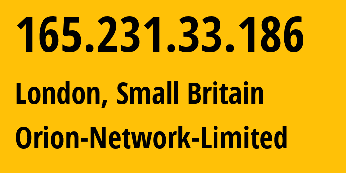 IP address 165.231.33.186 (London, England, Small Britain) get location, coordinates on map, ISP provider AS41564 Orion-Network-Limited // who is provider of ip address 165.231.33.186, whose IP address