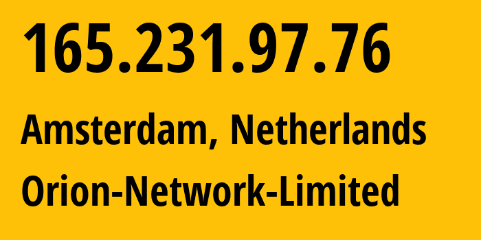 IP address 165.231.97.76 (Amsterdam, North Holland, Netherlands) get location, coordinates on map, ISP provider AS41564 Orion-Network-Limited // who is provider of ip address 165.231.97.76, whose IP address