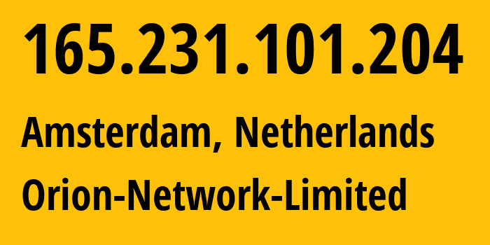 IP address 165.231.101.204 (Amsterdam, North Holland, Netherlands) get location, coordinates on map, ISP provider AS41564 Orion-Network-Limited // who is provider of ip address 165.231.101.204, whose IP address