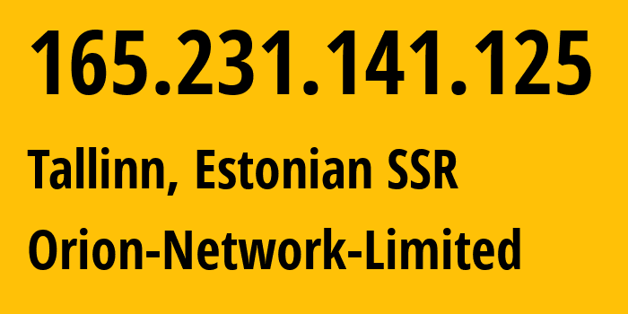 IP-адрес 165.231.141.125 (Таллин, Харьюмаа, Эстонская ССР) определить местоположение, координаты на карте, ISP провайдер AS58065 Orion-Network-Limited // кто провайдер айпи-адреса 165.231.141.125
