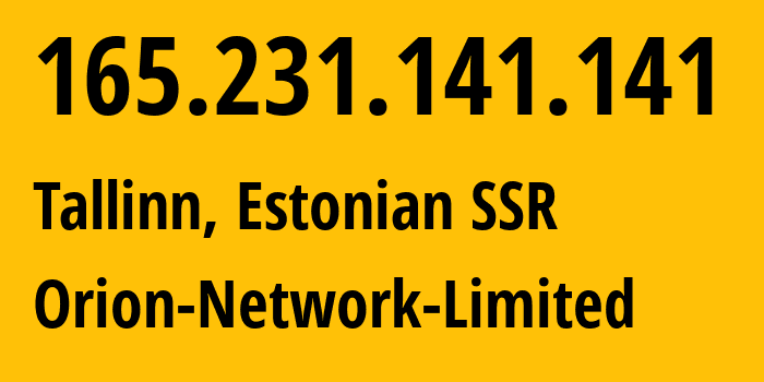 IP address 165.231.141.141 (Tallinn, Harjumaa, Estonian SSR) get location, coordinates on map, ISP provider AS58065 Orion-Network-Limited // who is provider of ip address 165.231.141.141, whose IP address