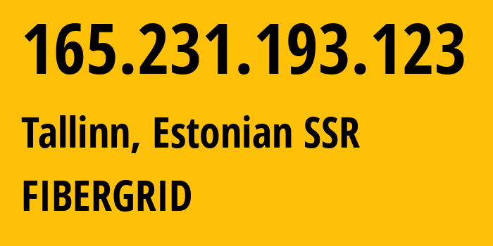 IP address 165.231.193.123 (Tallinn, Harjumaa, Estonian SSR) get location, coordinates on map, ISP provider AS58065 FIBERGRID // who is provider of ip address 165.231.193.123, whose IP address