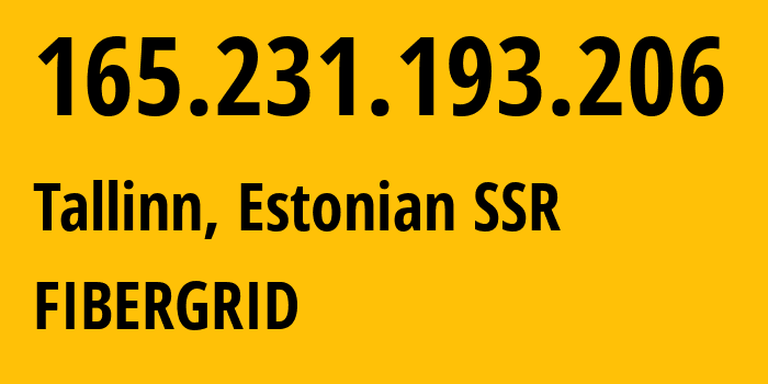 IP address 165.231.193.206 (Tallinn, Harjumaa, Estonian SSR) get location, coordinates on map, ISP provider AS58065 FIBERGRID // who is provider of ip address 165.231.193.206, whose IP address