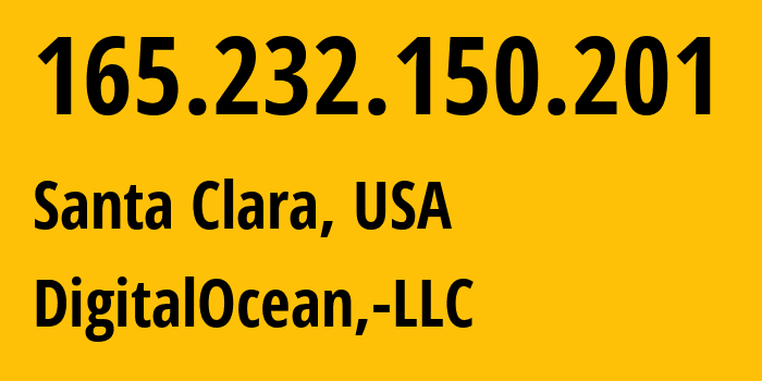 IP address 165.232.150.201 (Santa Clara, California, USA) get location, coordinates on map, ISP provider AS14061 DigitalOcean,-LLC // who is provider of ip address 165.232.150.201, whose IP address