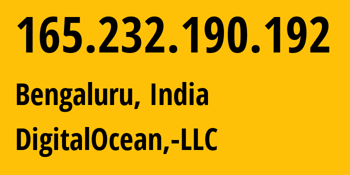 IP address 165.232.190.192 (Bengaluru, Karnataka, India) get location, coordinates on map, ISP provider AS14061 DigitalOcean,-LLC // who is provider of ip address 165.232.190.192, whose IP address