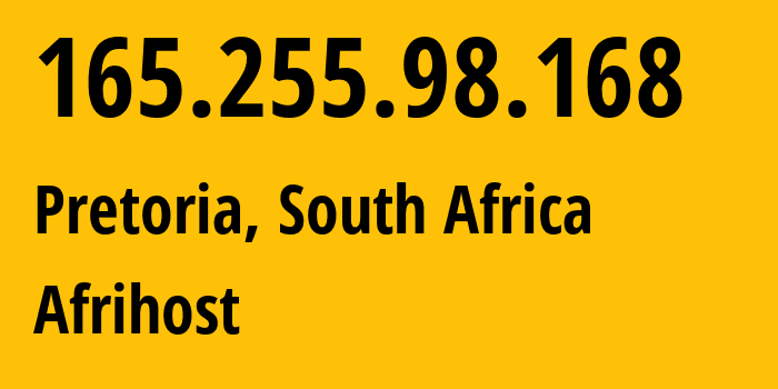 IP address 165.255.98.168 (Pretoria, Gauteng, South Africa) get location, coordinates on map, ISP provider AS37611 Afrihost // who is provider of ip address 165.255.98.168, whose IP address