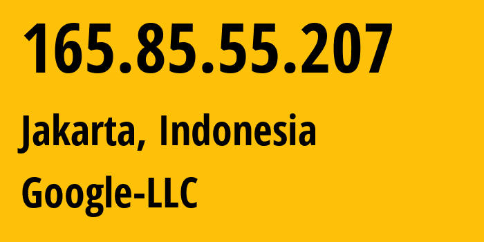 IP address 165.85.55.207 (Jakarta, Jakarta, Indonesia) get location, coordinates on map, ISP provider AS394089 Google-LLC // who is provider of ip address 165.85.55.207, whose IP address