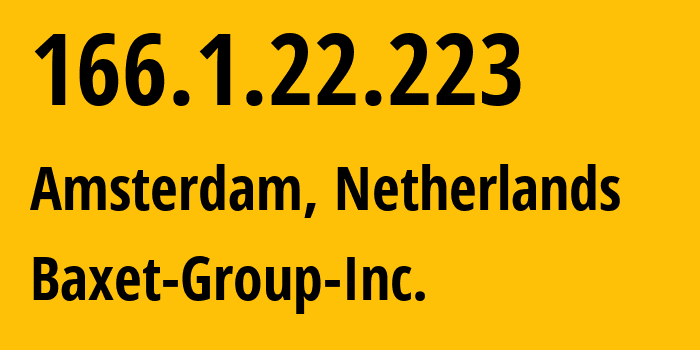 IP address 166.1.22.223 (Amsterdam, North Holland, Netherlands) get location, coordinates on map, ISP provider AS26383 Baxet-Group-Inc. // who is provider of ip address 166.1.22.223, whose IP address