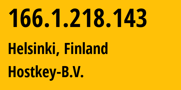IP-адрес 166.1.218.143 (Хельсинки, Уусимаа, Финляндия) определить местоположение, координаты на карте, ISP провайдер AS57043 Hostkey-B.V. // кто провайдер айпи-адреса 166.1.218.143