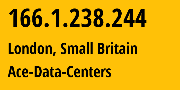 IP address 166.1.238.244 (London, England, Small Britain) get location, coordinates on map, ISP provider AS62240 Ace-Data-Centers // who is provider of ip address 166.1.238.244, whose IP address