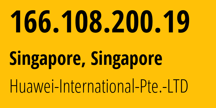IP address 166.108.200.19 (Singapore, North West, Singapore) get location, coordinates on map, ISP provider AS136907 Huawei-International-Pte.-LTD // who is provider of ip address 166.108.200.19, whose IP address