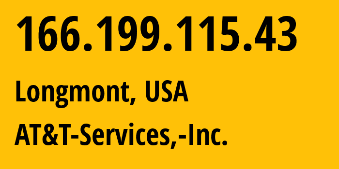 IP-адрес 166.199.115.43 (Лонгмонт, Колорадо, США) определить местоположение, координаты на карте, ISP провайдер AS7018 AT&T-Services,-Inc. // кто провайдер айпи-адреса 166.199.115.43