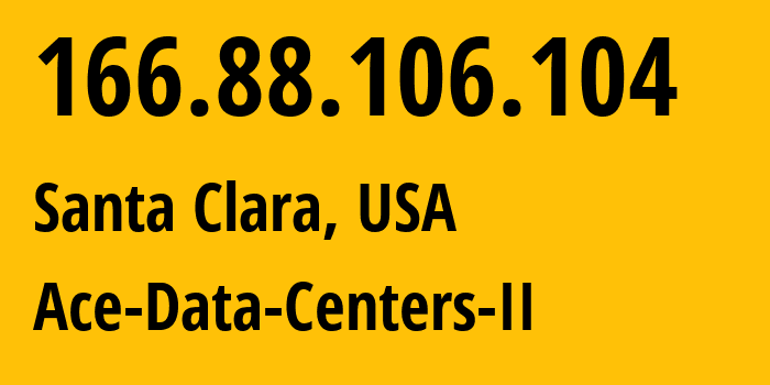IP-адрес 166.88.106.104 (Санта-Клара, Калифорния, США) определить местоположение, координаты на карте, ISP провайдер AS18779 EGIHosting // кто провайдер айпи-адреса 166.88.106.104