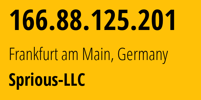 IP address 166.88.125.201 (Frankfurt am Main, Hesse, Germany) get location, coordinates on map, ISP provider AS64267 Sprious-LLC // who is provider of ip address 166.88.125.201, whose IP address