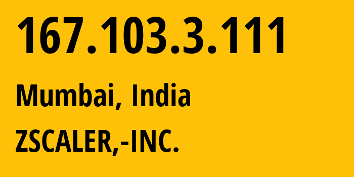 IP-адрес 167.103.3.111 (Мумбаи, Махараштра, Индия) определить местоположение, координаты на карте, ISP провайдер AS53813 ZSCALER,-INC. // кто провайдер айпи-адреса 167.103.3.111