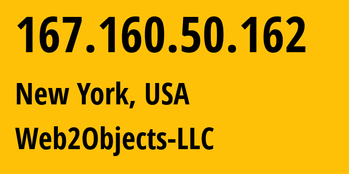 IP-адрес 167.160.50.162 (Нью-Йорк, Нью-Йорк, США) определить местоположение, координаты на карте, ISP провайдер AS62874 Web2Objects-LLC // кто провайдер айпи-адреса 167.160.50.162