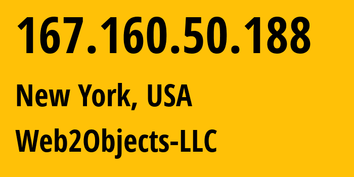 IP-адрес 167.160.50.188 (Нью-Йорк, Нью-Йорк, США) определить местоположение, координаты на карте, ISP провайдер AS62874 Web2Objects-LLC // кто провайдер айпи-адреса 167.160.50.188