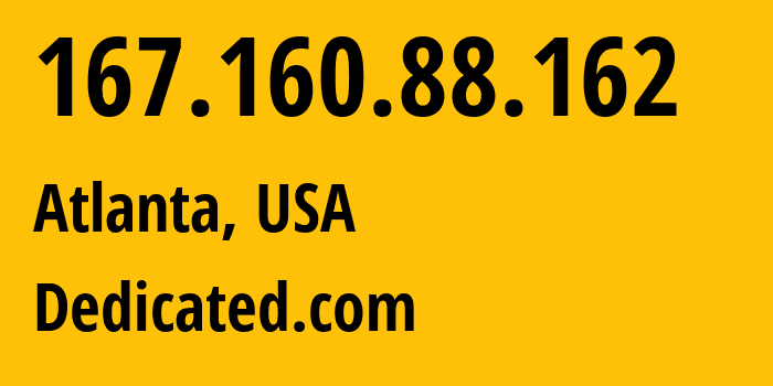 IP-адрес 167.160.88.162 (Атланта, Джорджия, США) определить местоположение, координаты на карте, ISP провайдер AS63018 Dedicated.com // кто провайдер айпи-адреса 167.160.88.162