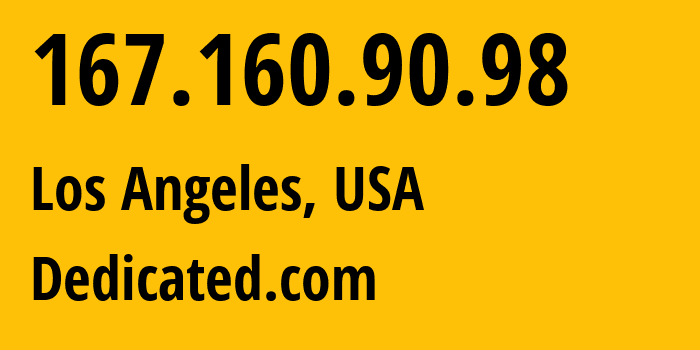 IP address 167.160.90.98 (Los Angeles, California, USA) get location, coordinates on map, ISP provider AS63018 Dedicated.com // who is provider of ip address 167.160.90.98, whose IP address