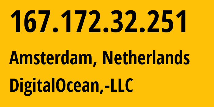 IP-адрес 167.172.32.251 (Амстердам, Северная Голландия, Нидерланды) определить местоположение, координаты на карте, ISP провайдер AS14061 DigitalOcean,-LLC // кто провайдер айпи-адреса 167.172.32.251