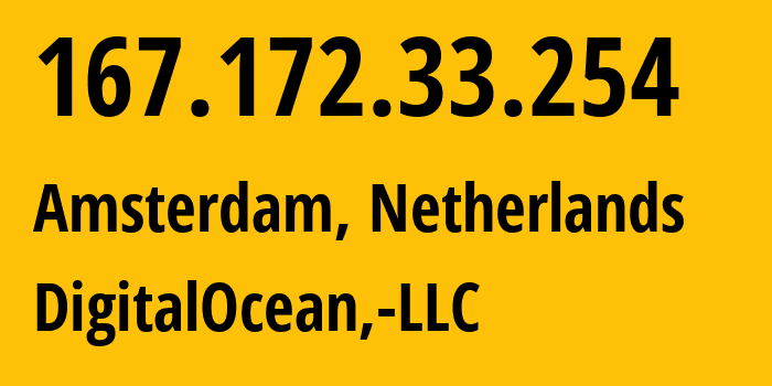 IP-адрес 167.172.33.254 (Амстердам, Северная Голландия, Нидерланды) определить местоположение, координаты на карте, ISP провайдер AS14061 DigitalOcean,-LLC // кто провайдер айпи-адреса 167.172.33.254