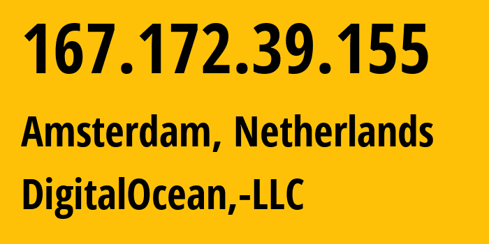 IP address 167.172.39.155 (Amsterdam, North Holland, Netherlands) get location, coordinates on map, ISP provider AS14061 DigitalOcean,-LLC // who is provider of ip address 167.172.39.155, whose IP address