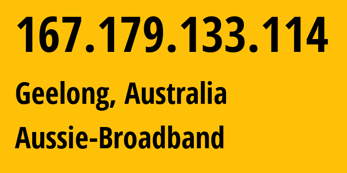 IP address 167.179.133.114 (Geelong, Victoria, Australia) get location, coordinates on map, ISP provider AS4764 Aussie-Broadband // who is provider of ip address 167.179.133.114, whose IP address