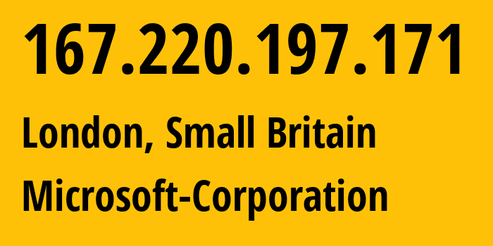 IP address 167.220.197.171 (London, England, Small Britain) get location, coordinates on map, ISP provider AS3598 Microsoft-Corporation // who is provider of ip address 167.220.197.171, whose IP address