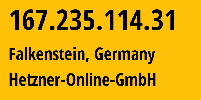 IP-адрес 167.235.114.31 (Фалькенштайн, Саксония, Германия) определить местоположение, координаты на карте, ISP провайдер AS24940 Hetzner-Online-GmbH // кто провайдер айпи-адреса 167.235.114.31