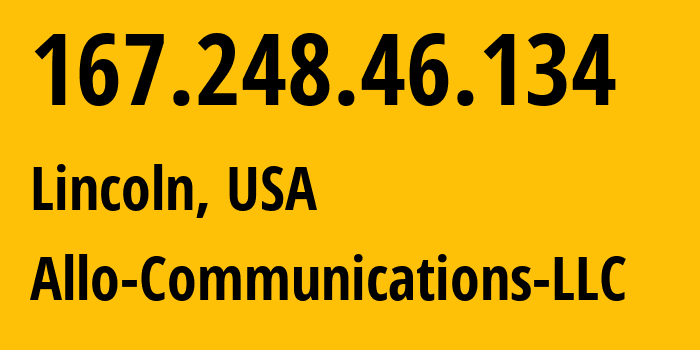 IP address 167.248.46.134 (Lincoln, Nebraska, USA) get location, coordinates on map, ISP provider AS15108 Allo-Communications-LLC // who is provider of ip address 167.248.46.134, whose IP address