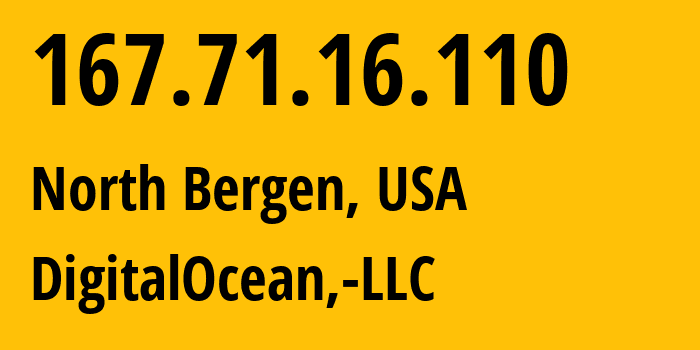 IP address 167.71.16.110 (North Bergen, New Jersey, USA) get location, coordinates on map, ISP provider AS14061 DigitalOcean,-LLC // who is provider of ip address 167.71.16.110, whose IP address