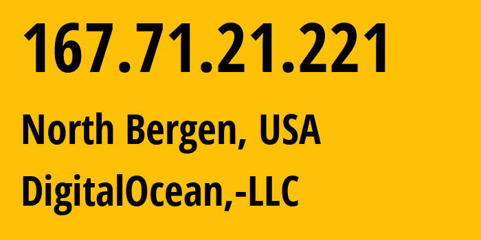 IP address 167.71.21.221 (North Bergen, New Jersey, USA) get location, coordinates on map, ISP provider AS14061 DigitalOcean,-LLC // who is provider of ip address 167.71.21.221, whose IP address