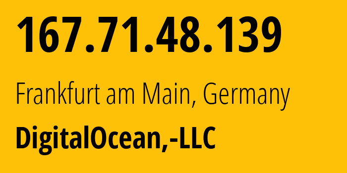 IP address 167.71.48.139 (Frankfurt am Main, Hesse, Germany) get location, coordinates on map, ISP provider AS14061 DigitalOcean,-LLC // who is provider of ip address 167.71.48.139, whose IP address