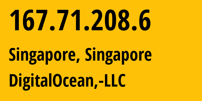 IP-адрес 167.71.208.6 (Сингапур, South West, Сингапур) определить местоположение, координаты на карте, ISP провайдер AS14061 DigitalOcean,-LLC // кто провайдер айпи-адреса 167.71.208.6