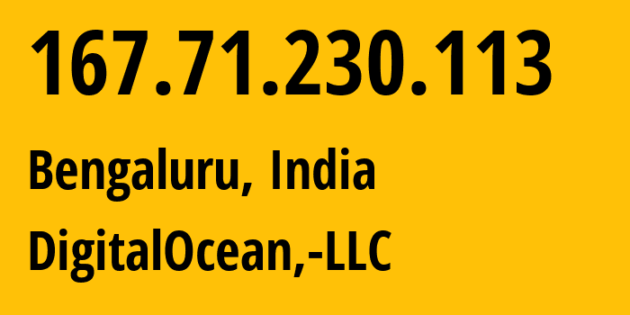 IP-адрес 167.71.230.113 (Бангалор, Карнатака, Индия) определить местоположение, координаты на карте, ISP провайдер AS14061 DigitalOcean,-LLC // кто провайдер айпи-адреса 167.71.230.113