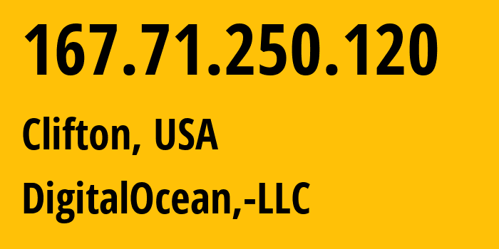 IP address 167.71.250.120 (Clifton, New Jersey, USA) get location, coordinates on map, ISP provider AS14061 DigitalOcean,-LLC // who is provider of ip address 167.71.250.120, whose IP address