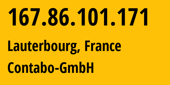 IP address 167.86.101.171 (Lauterbourg, Grand Est, France) get location, coordinates on map, ISP provider AS51167 Contabo-GmbH // who is provider of ip address 167.86.101.171, whose IP address