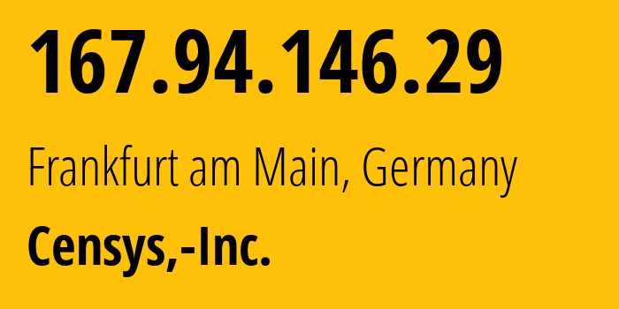 IP-адрес 167.94.146.29 (Франкфурт, Гессен, Германия) определить местоположение, координаты на карте, ISP провайдер AS398705 Censys,-Inc. // кто провайдер айпи-адреса 167.94.146.29