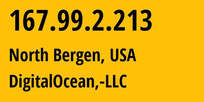 IP-адрес 167.99.2.213 (North Bergen, Нью-Джерси, США) определить местоположение, координаты на карте, ISP провайдер AS14061 DigitalOcean,-LLC // кто провайдер айпи-адреса 167.99.2.213