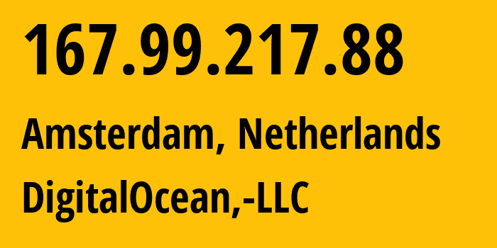 IP address 167.99.217.88 (Amsterdam, North Holland, Netherlands) get location, coordinates on map, ISP provider AS14061 DigitalOcean,-LLC // who is provider of ip address 167.99.217.88, whose IP address