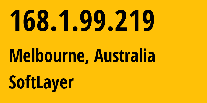 IP-адрес 168.1.99.219 (Мельбурн, Виктория, Австралия) определить местоположение, координаты на карте, ISP провайдер AS36351 SoftLayer // кто провайдер айпи-адреса 168.1.99.219
