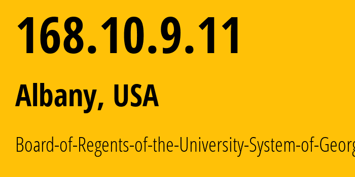 IP address 168.10.9.11 (Albany, Georgia, USA) get location, coordinates on map, ISP provider AS3480 Board-of-Regents-of-the-University-System-of-Georgia // who is provider of ip address 168.10.9.11, whose IP address