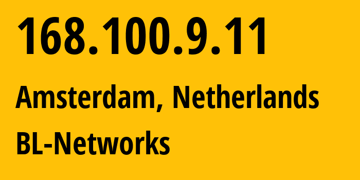 IP address 168.100.9.11 (Amsterdam, North Holland, Netherlands) get location, coordinates on map, ISP provider AS399629 BL-Networks // who is provider of ip address 168.100.9.11, whose IP address