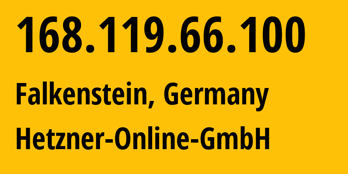 IP address 168.119.66.100 (Falkenstein, Saxony, Germany) get location, coordinates on map, ISP provider AS24940 Hetzner-Online-GmbH // who is provider of ip address 168.119.66.100, whose IP address