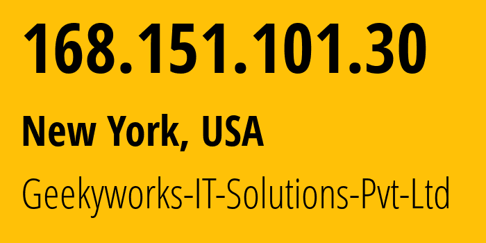 IP-адрес 168.151.101.30 (Нью-Йорк, Нью-Йорк, США) определить местоположение, координаты на карте, ISP провайдер AS203999 Geekyworks-IT-Solutions-Pvt-Ltd // кто провайдер айпи-адреса 168.151.101.30