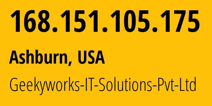 IP address 168.151.105.175 (Ashburn, Virginia, USA) get location, coordinates on map, ISP provider AS203999 Geekyworks-IT-Solutions-Pvt-Ltd // who is provider of ip address 168.151.105.175, whose IP address