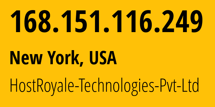 IP address 168.151.116.249 (New York, New York, USA) get location, coordinates on map, ISP provider AS203020 HostRoyale-Technologies-Pvt-Ltd // who is provider of ip address 168.151.116.249, whose IP address