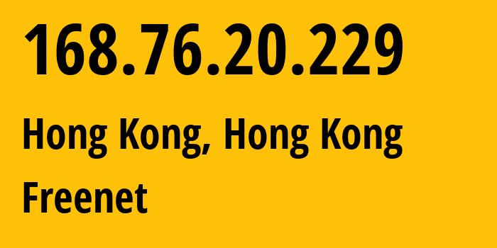 IP address 168.76.20.229 (Hong Kong, Kowloon, Hong Kong) get location, coordinates on map, ISP provider AS137951 Freenet // who is provider of ip address 168.76.20.229, whose IP address