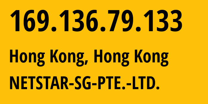 IP address 169.136.79.133 (Hong Kong, Kowloon, Hong Kong) get location, coordinates on map, ISP provider AS10122 NETSTAR-SG-PTE.-LTD. // who is provider of ip address 169.136.79.133, whose IP address